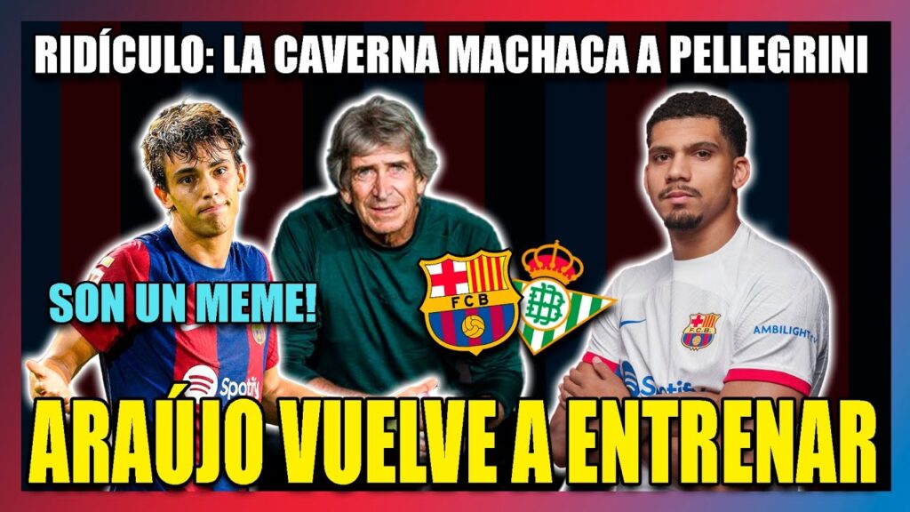 🤫🤐REVENTADOS MACHACAN a PELLEGRINI por el BARÇA 5 - 0 BETIS | RONALD ARAÚJO YA ENTRENA con el equipo