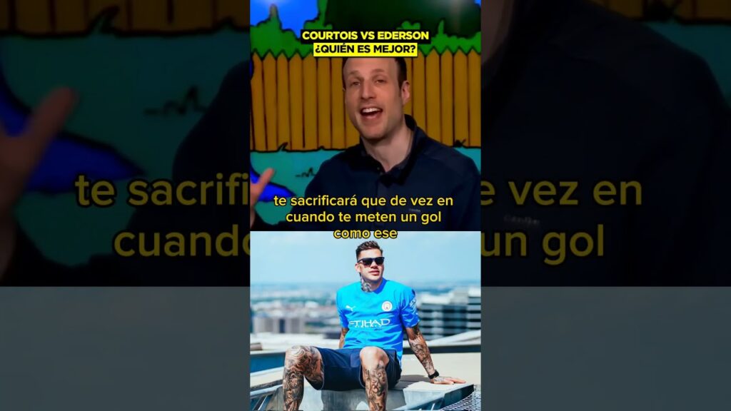 Courtois vs Ederson ¿Quién es mejor?