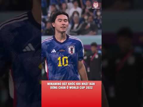 MINAMINO BẬT KHÓC KHI NHẬT BẢN DỪNG CHÂN Ở WORLD CUP 2022