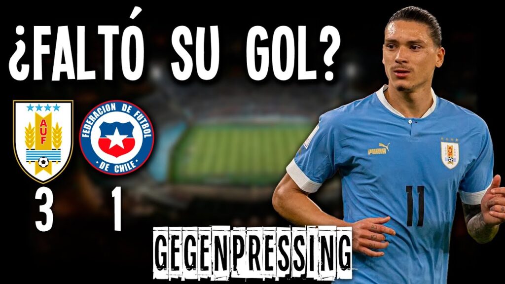 ¿FALTÓ SU GOL? - SELECCIÓN URUGUAYA - Analizamos el partido de DARWIN NÚÑEZ contra CHILE