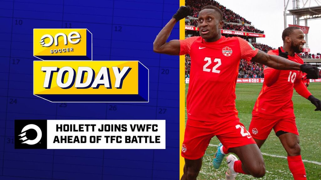 JUNIOR HOILETT joins Whitecaps ahead of Laryea's Toronto return | OS Today