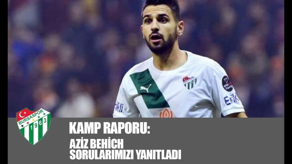 Kamp Raporu Aziz Behich Sorularımızı Yanıtladı Kamp Raporu Aziz Behich Sorularımızı Yanıtladı
