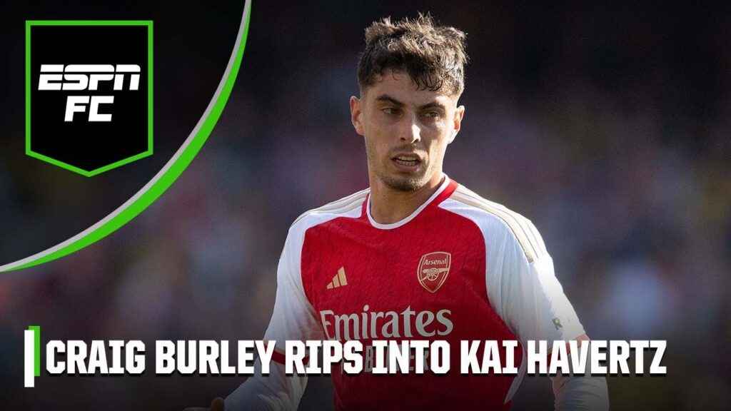 ‘Arsenal are PLAYING WITH 10!’ 😬 Burley says Havertz is making the Gunners worse | ESPN FC