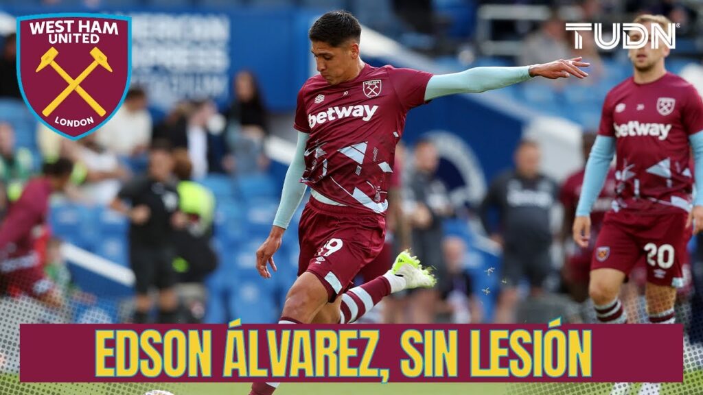 ¡EDSON ÁLVAREZ no tiene lesión pero apunta a perderse el debut del WEST HAM en EUROPA LEAGUE! | TUDN