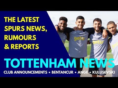 TOTTENHAM NEWS: Club Announcements, Ange Nominated, Bentancur is Back! Kulusevski Top of the Charts