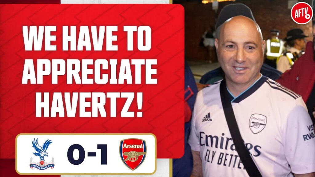 Crystal Palace 0-1 Arsenal | We Have To Appreciate Havertz! (Julian)