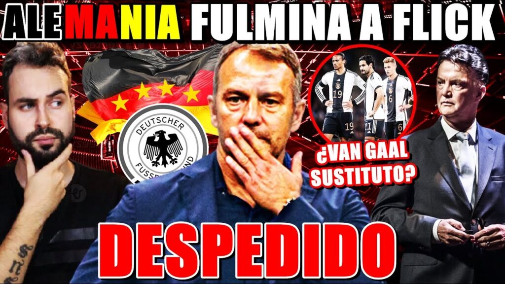 🚨¡BOMBAZO! FLICK DESPEDIDO de ALEMANIA - CRISIS en la SELECCIÓN ALEMANIA ¿VAN GAAL el SUSTITUTO?
