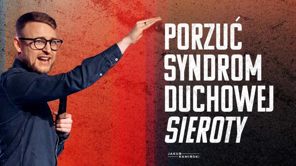 Jakub Kamiński | Porzuć syndrom duchowej sieroty | #108