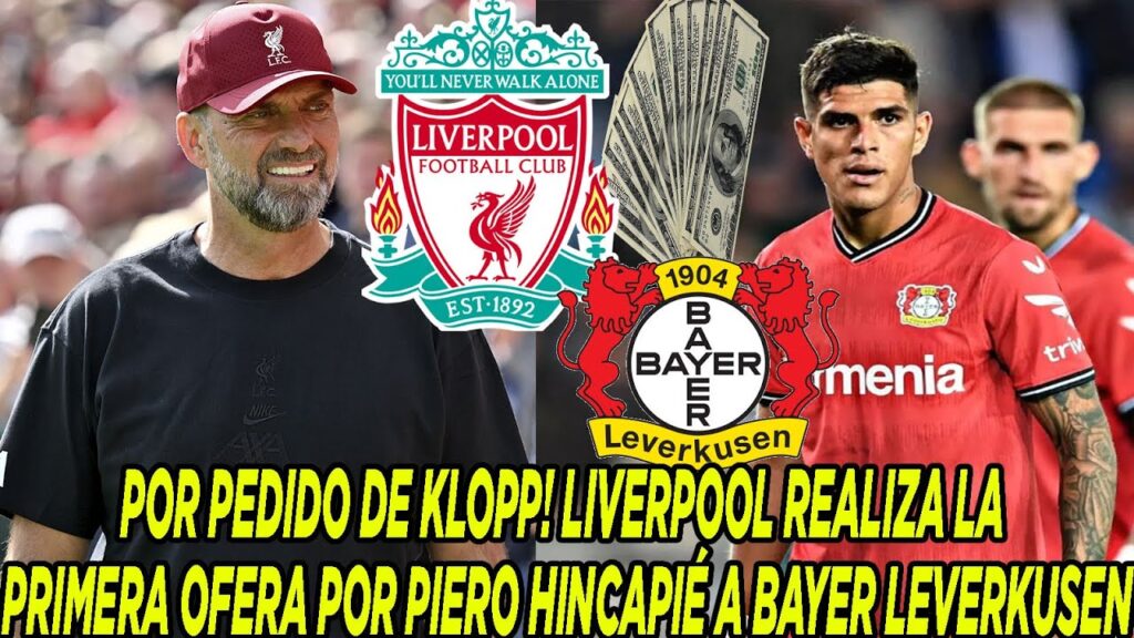 POR PEDIDO DE KLOPP! LIVERPOOL REALIZA LA PRIMERA OFERA POR PIERO HINCAPIÉ A BAYER LEVERKUSEN