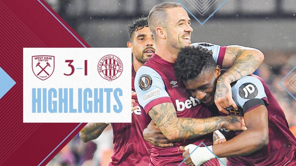 West Ham 3-1 FK TSC Bačka Topola | Kudus Heroics Inspires Comeback | UEFA Europa League Highlights