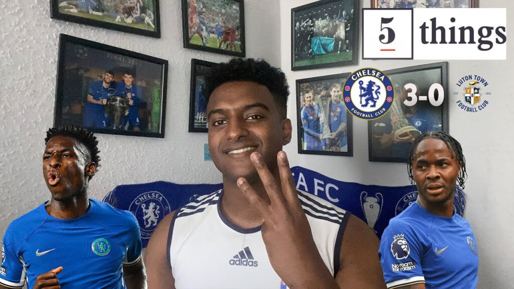 Raheem Sterling Is On FIRE! | 5 Things We Learned From Chelsea 3-0 Luton ft @carefreelewisg
