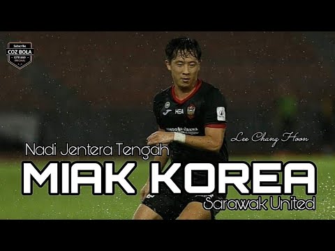 Lee Chang Hoon Nadi Jentera Tengah | Sarawak United