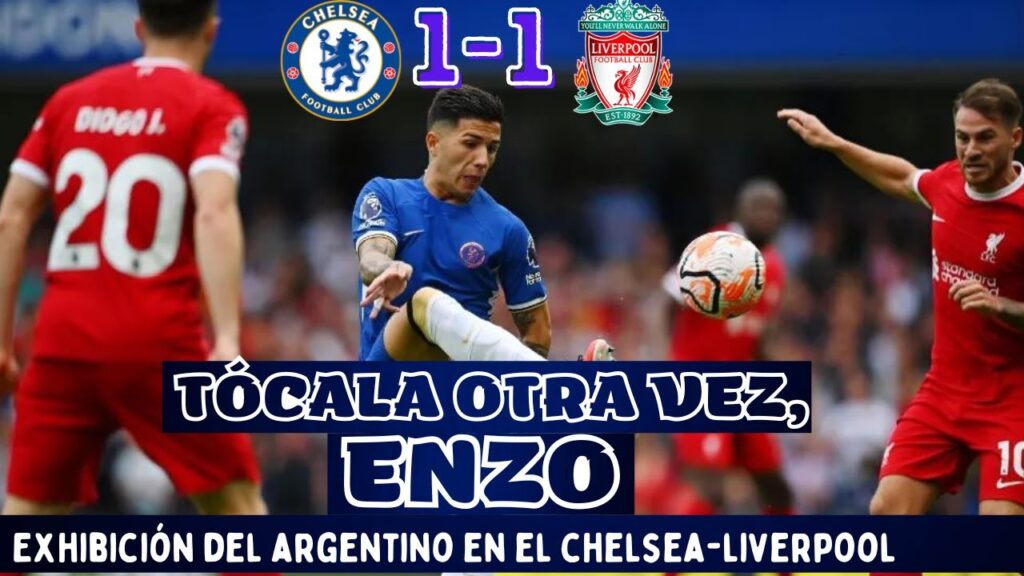 ENZO FERNÁNDEZ SE EXHIBE, CHELSEA Y LIVERPOOL EMPATAN EN UN PARTIDAZO DE PREMIER. CLAVES Y ANÁLISIS