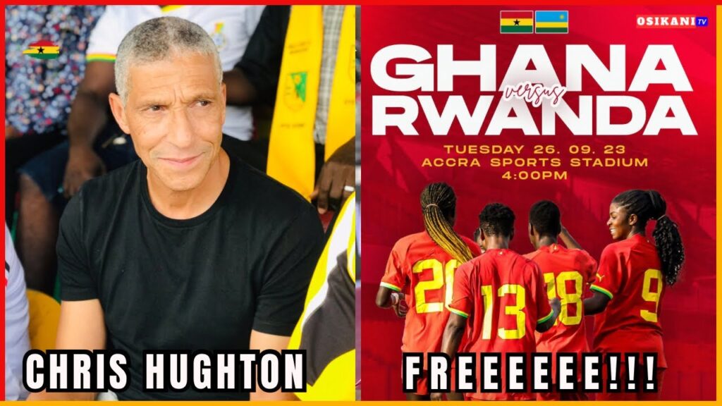 GHANA vs RWANDA…CHRIS HUGHTON SCOUTS…TARIQ LAMPTEY, ANTOINE SEMENYO, ALIDU SEIDU, SALIS SAMED & MORE