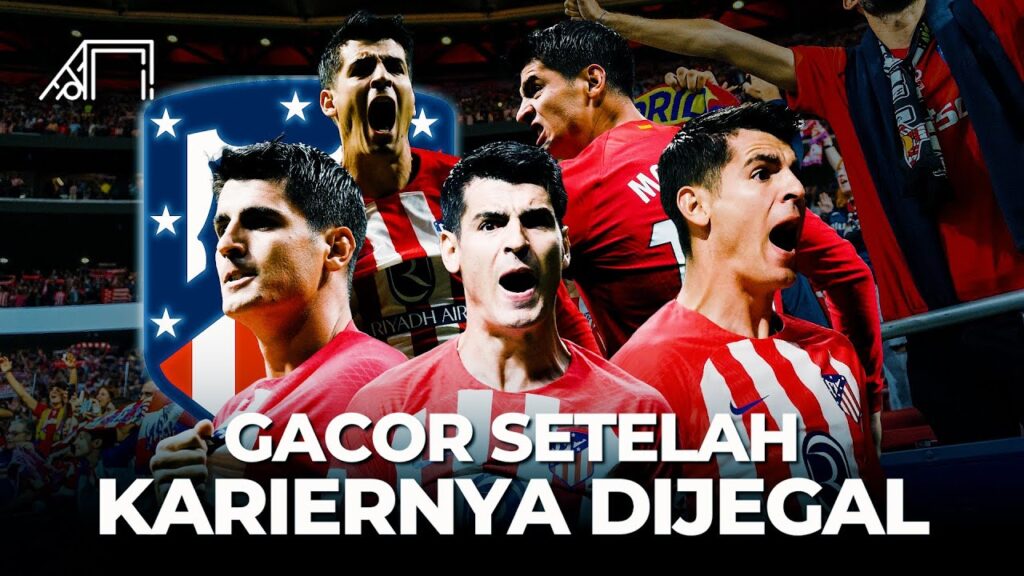 Buangan Madrid yang Tiba tiba Jadi Bintang Baru Atletico! Pembuktian Morata Setelah Dibuang