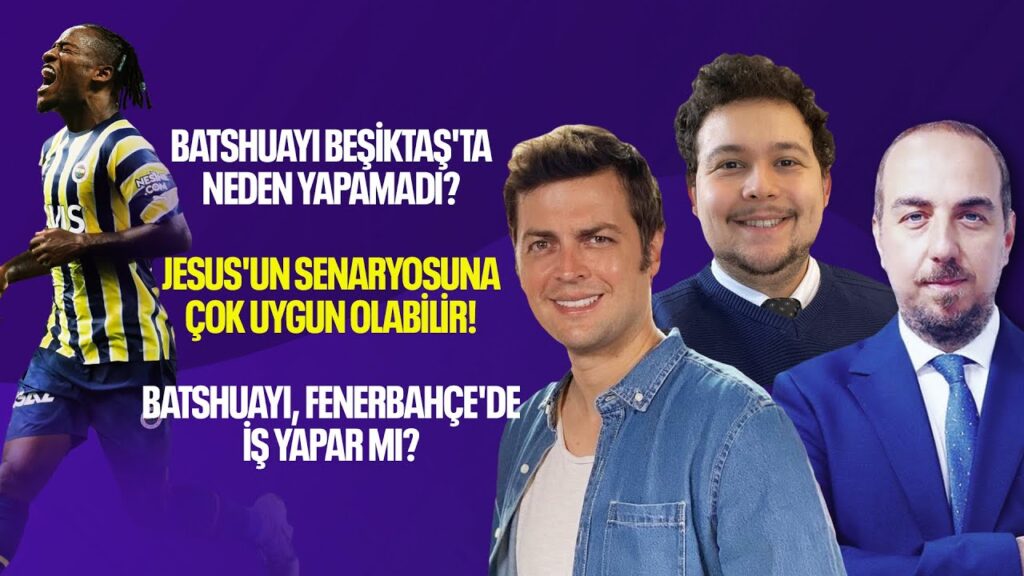 MİCHY BATSHUAYİ FENERBAHÇE'DE !! COŞAR MI? YAPAMAZ MI?