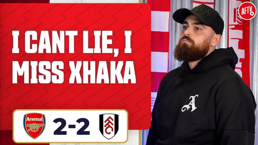 Arsenal 2-2 Fulham | I Cant Lie, I Miss Xhaka! @TurkishLDN