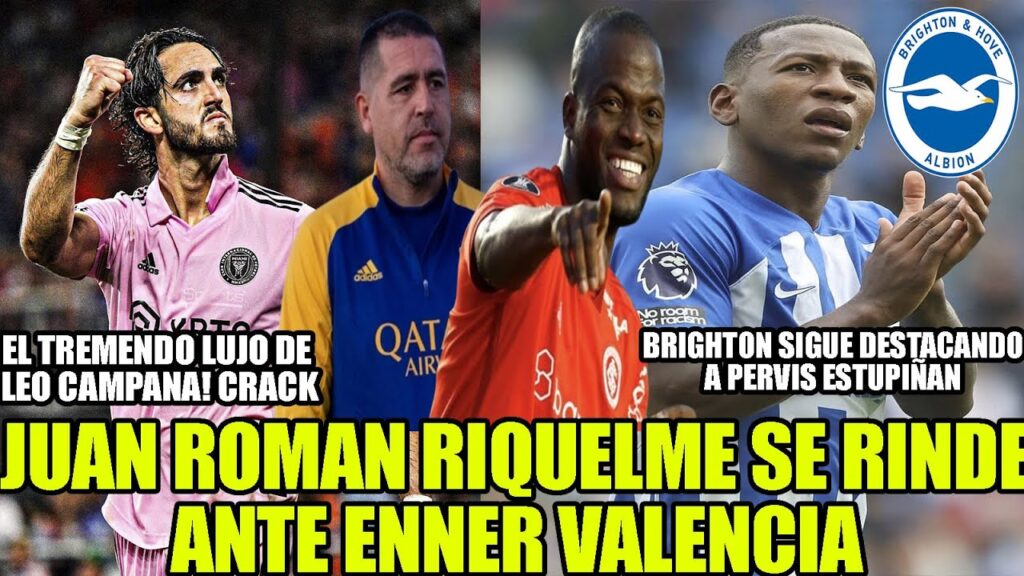 JUAN ROMAN RIQUELME SE RINDE ANTE ENNER VALENCIA! BRIGHTON SIGUE DESTACANDO A PERVIS ESTUPIÑAN Y MAS