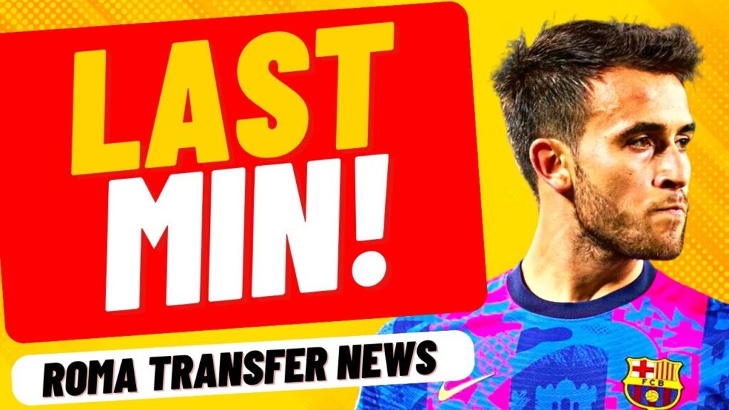 ERIC GARCIA LAST MINUTE? Solbakken EXIT! - Roma News