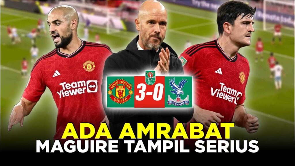 AMRABAT BANTU MAGUIRE TAMPIL SERIUS! DNA CARABAO CUP TERLANJUR MELEKAT JADI TANDA KEBANGKITAN MU