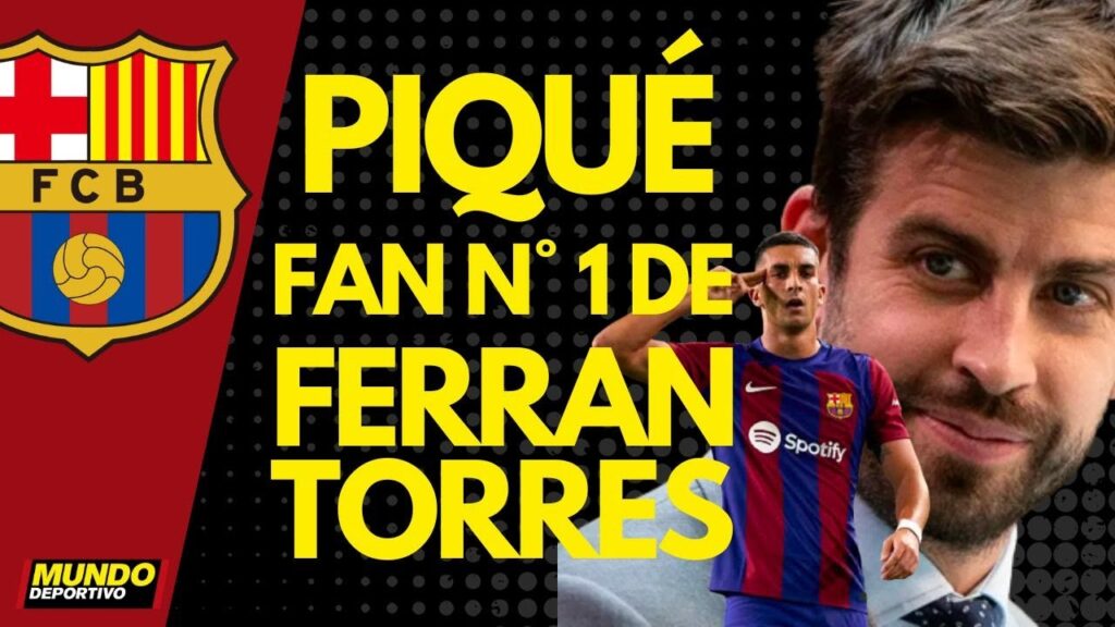 Tiburón Piqué fan número uno de Ferran Torres