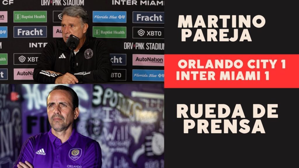 INTER MIAMI 1 ORLANDO CITY 1 GERARDO MARTINO Y OSCAR PAREJA Conferencia Post Partido INTER MIAMI 1 ORLANDO CITY 1 GERARDO MARTINO Y OSCAR PAREJA Conferencia Post Partido