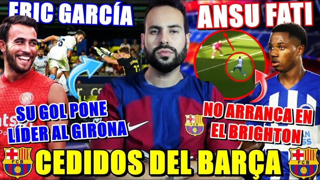 🚨Un GOL de ERIC GARCÍA pone LÍDER al GIRONA - ANSU FATI NO ARRANCA en el BRIGHTON -CEDIDOS del BARÇA
