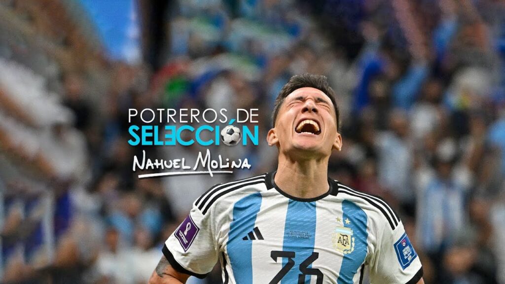 Conocé la historia de NAHUEL MOLINA, el CAMPÉON DEL MUNDO | Potreros de Selección