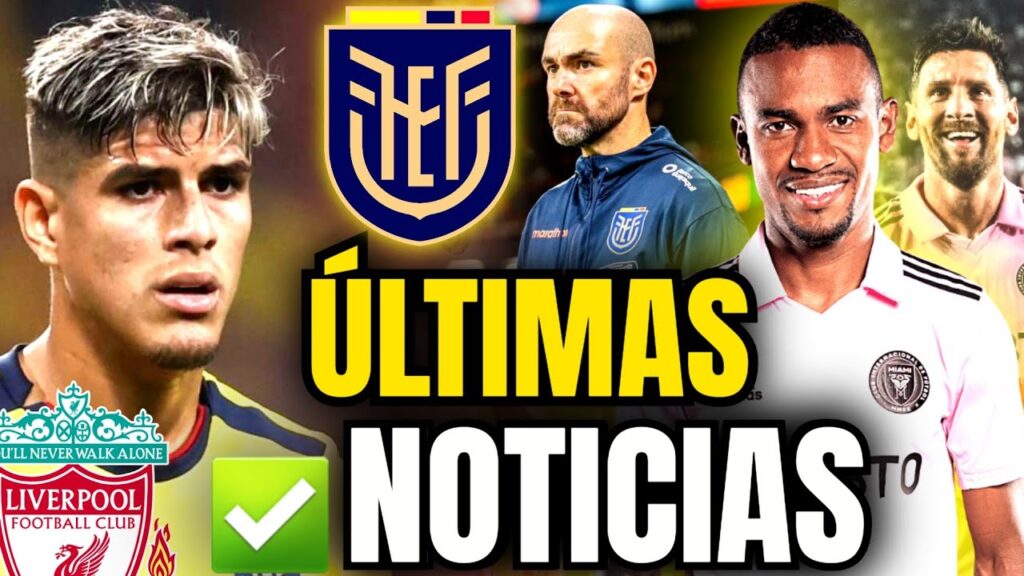 Ultimas noticias de la Seleccion Ecuatoriana 💥 Piero Hincapié es observado por El Liverpool ✅️
