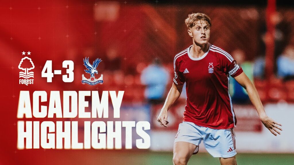 ACADEMY HIGHLIGHTS | NOTTINGHAM FOREST 4-3 CRYSTAL PALACE