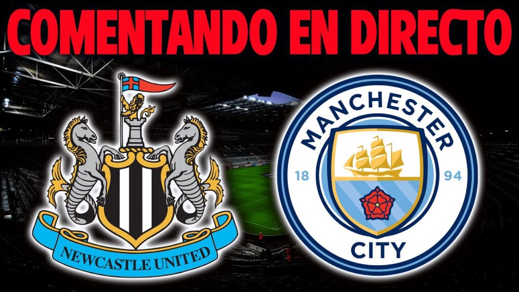 NEWCASTLE UNITED VS MANCHESTER CITY l CHELSEA VS BRIGHTON - COMENTANDO EN DIRECTO