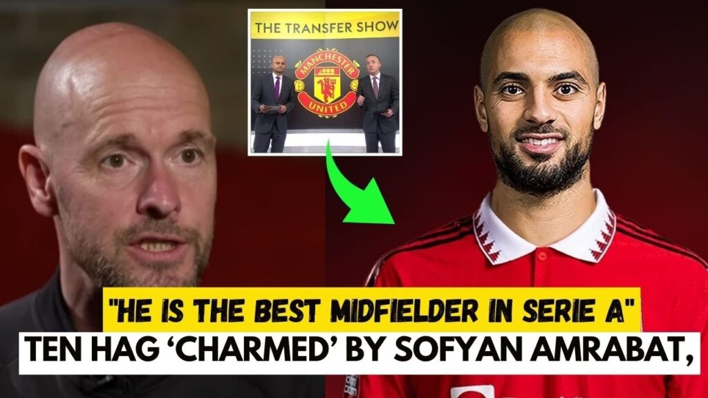 TEN HAG CONFIRMED❗Erik ten Hag Charmed by Sofyan Amrabat✅Sofyan Amrabat Reacts Transfer😍Man Utd News