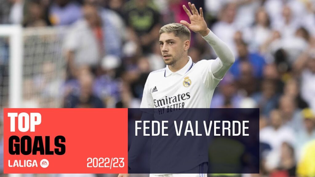 TOP GOLES Fede Valverde LaLiga 2022/2023 TOP GOLES Fede Valverde LaLiga 2022/2023