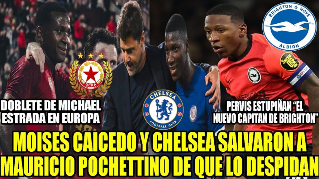 MOISES CAICEDO Y CHELSEA SALVARON A POCHETTINO DE QUE LO DESPIDAN! DOBLETE DE MICHAEL ESTRADA Y MAS