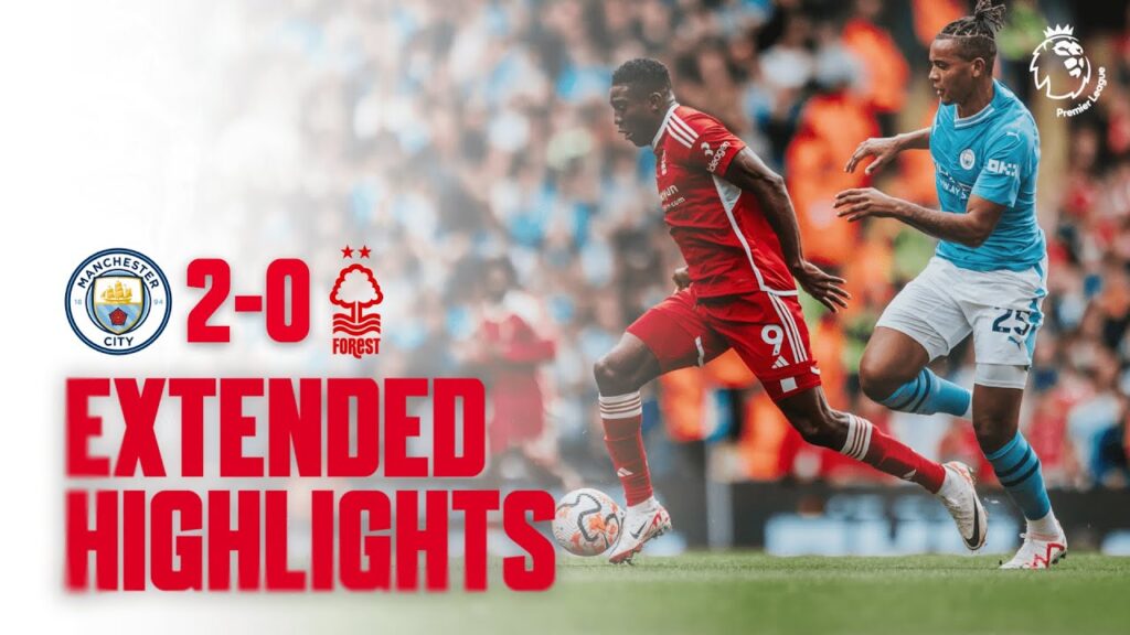EXTENDED HIGHLIGHTS | MANCHESTER CITY 2-0 NOTTINGHAM FOREST | PREMIER LEAGUE