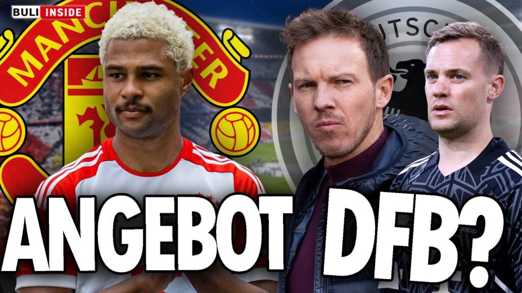 ManUnited-ANGEBOT für SERGE GNABRY! DFB-HAMMER um Manuel NEUER & NAGELSMANN?!