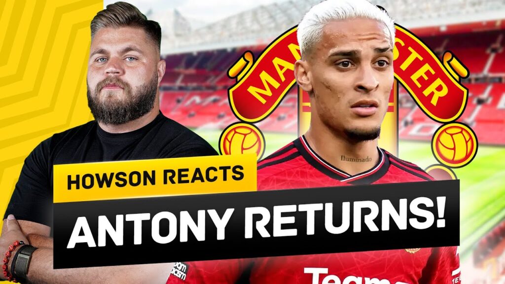 OFFICIAL: Antony Return's To United's First Team! Howson Reacts