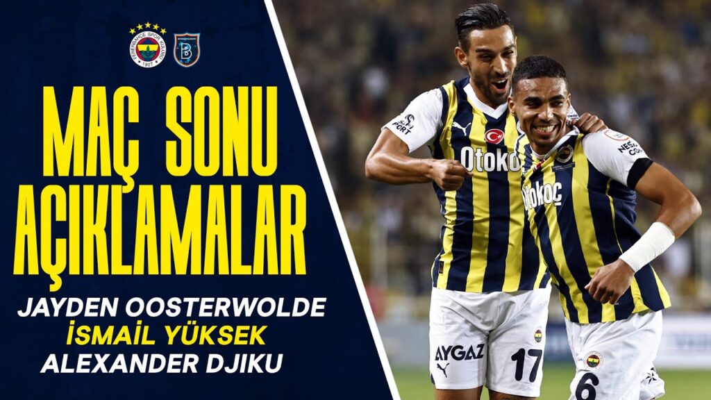 Oyuncularımız Jayden Oosterwolde, İsmail Yüksek ve Alexander Djiku'nun Maç Sonu Açıklamaları