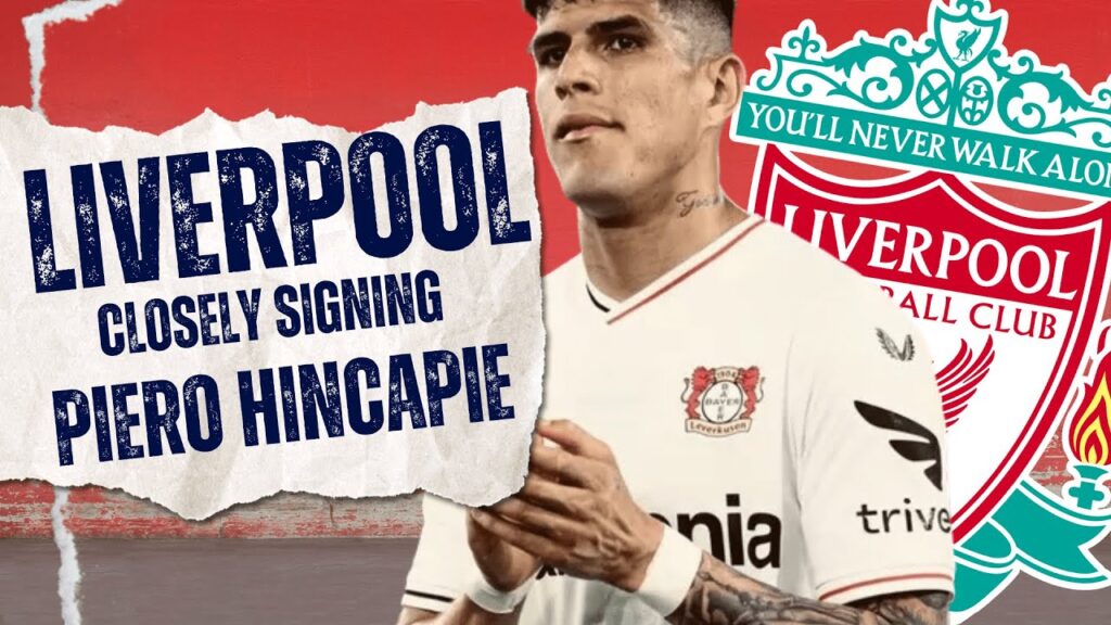 BIG NEWS !! LIVERPOOL CLOSELY SIGNING PIERO HINCAPIE FROM BAYEN LEVERKUSEN ?? - football news today