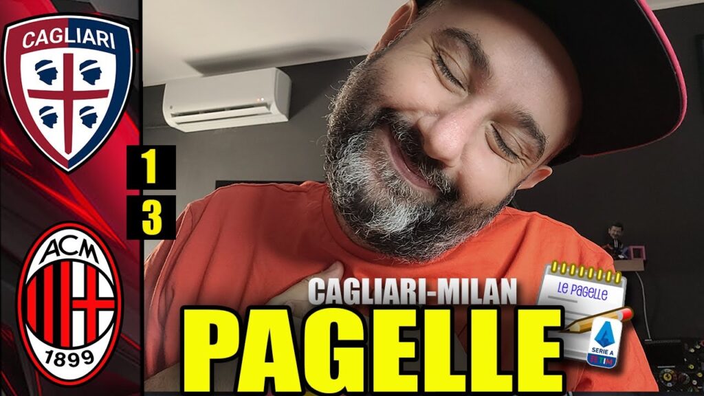 [ENTRA SUBITO E GODITELO!!!] IL VOTO PIÚ ATTESO DELL'ANNO!!! || CAGLIARI-MILAN 1-3 [Pagelle]