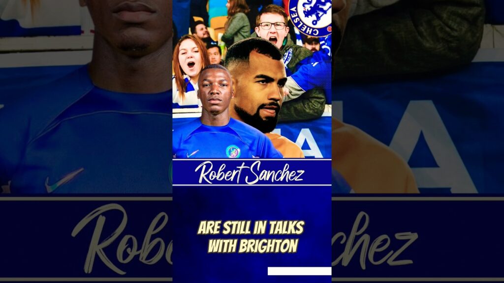 🚨 Chelsea Sign Robert Sanchez As Caicedo Talks Continue | Chelsea Transfer News