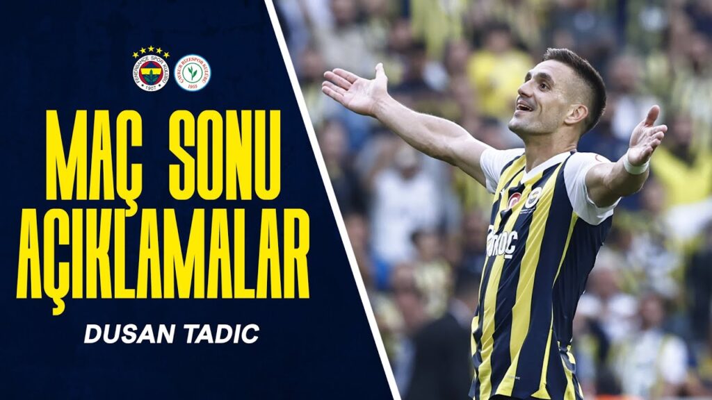 Oyuncumuz Dusan Tadic'in Çaykur Rizespor Maçı Sonrasındaki Açıklamaları