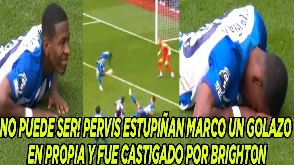 NO PUEDE SER! PERVIS ESTUPIÑAN MARCO UN GOLAZO EN PROPIA Y FUE CASTIGADO POR BRIGHTON