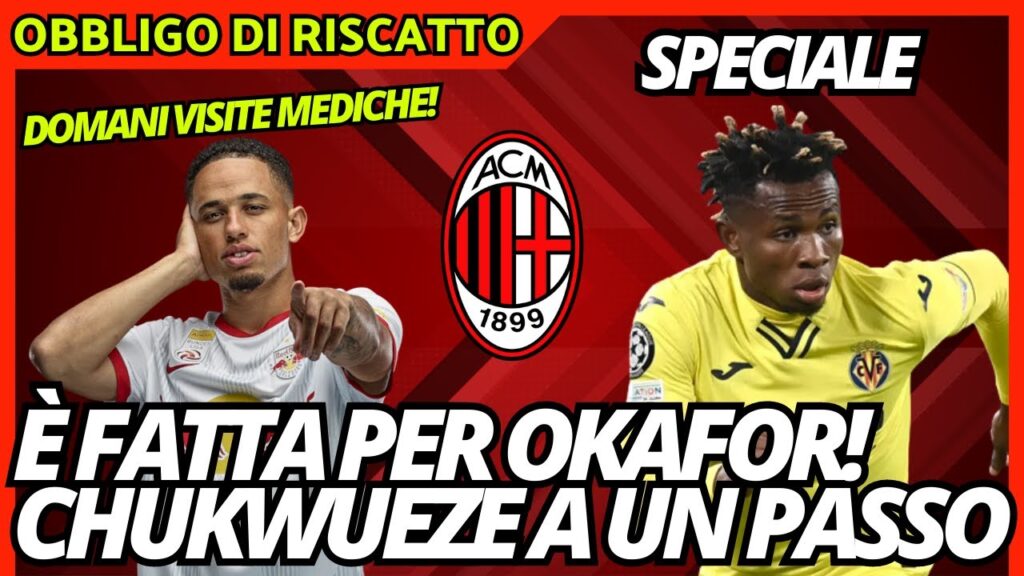 MILAN SCATENATO: PRESO OKAFOR! CHUKWUEZE... QUASI! | Speciale Obbligo di Riscatto