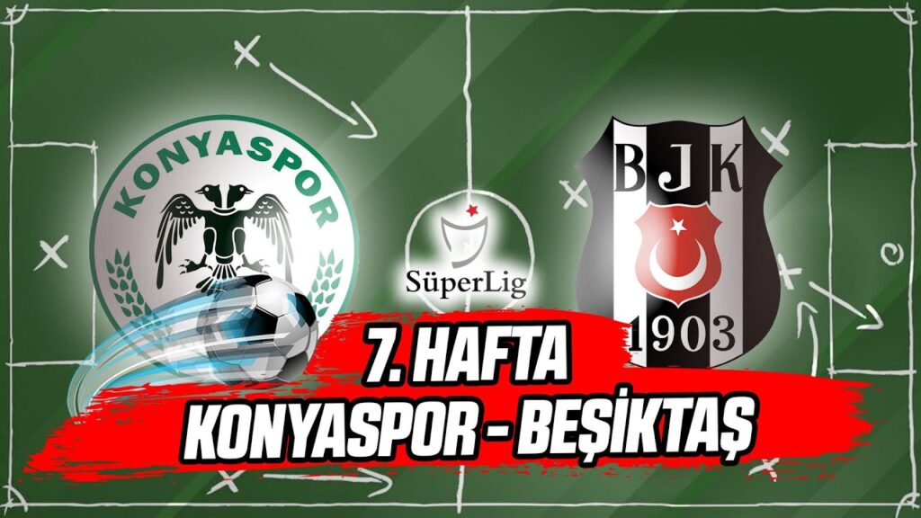 Süper Lig 7. Hafta: Konyaspor vs Beşiktaş