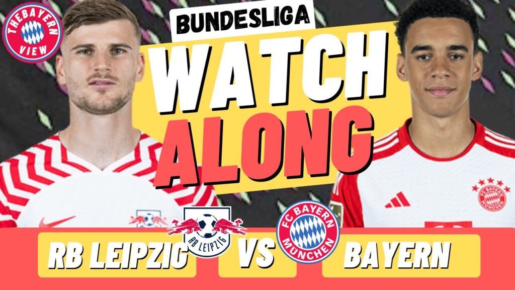 RB Leipzig Vs Bayern Munich Watch Along - Bayern Munich Live Stream