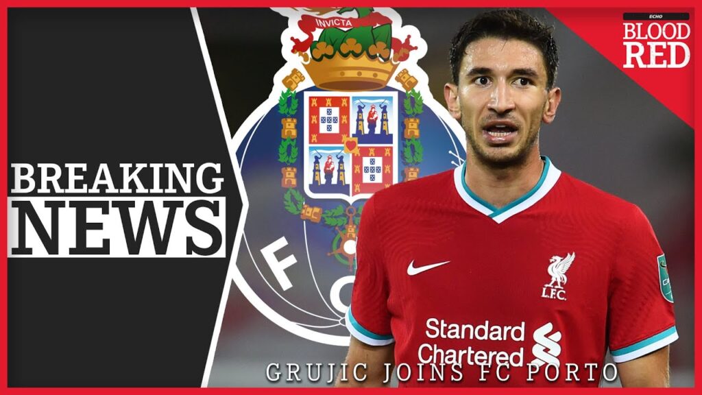 Breaking News: Marko Grujic leaves Liverpool to join Porto on loan