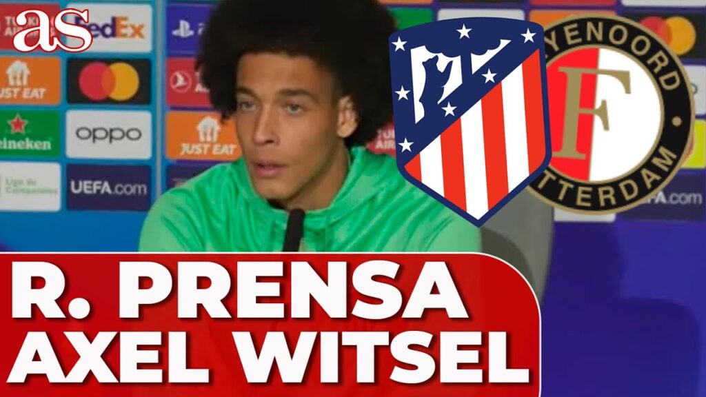 AXEL WITSEL en rueda de prensa: FEYENOORD vs, ATLÉTICO DE MADRID | AS