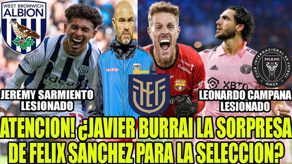 ¿JAVIER BURRAI LA SORPRESADE FELIX SANCHEZ PARA LA SELECCION ECUADOR? CAMPANA Y SARMIENTO LESIONADOS