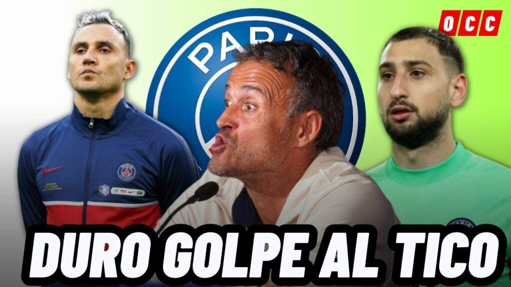 LUIS ENRIQUE CON DURO GOLPE A KEYLOR NAVAS PREVIO AL DUELO ANTE EL NEWCASTLE😰